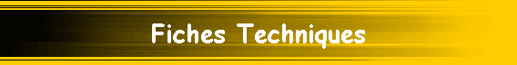 Fiches Techniques