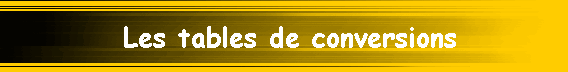 Les tables de conversions