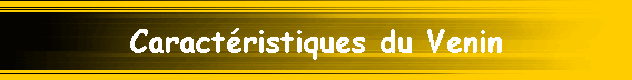Caract�ristiques du Venin